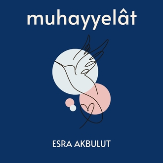 esra akbulut - muhayyelât