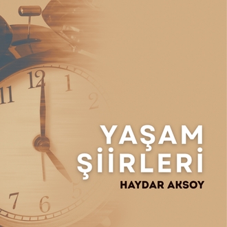Haydar Aksoy -Yaşam Şiirleri