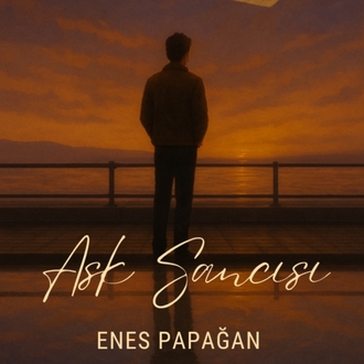 Aşk Sancısı - Enes Papağan
