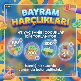 Bayram Harçlıklarımız İhtiyaç Sahibi Çocuklara-Yardım Kampanyası-Hediyeli