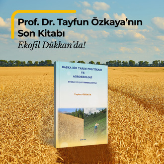 Başka Bir Tarım Politikası ve Agroekoloji - Buğday ve Çay Örnekleriyle