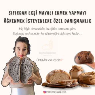 SIFIRDAN EKŞİ MAYALI EKMEK YAPMAYI ÖĞRENMEK İSTEYENLERE ÖZEL DANIŞMANLIK