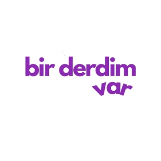 bir derdim var