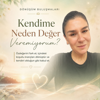 KENDİME NEDEN DEĞER VEREMİYORUM?