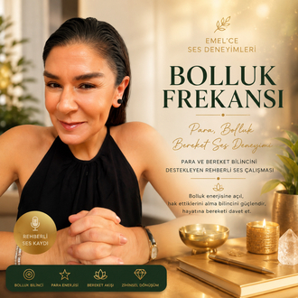 EMEL’CE SES DENEYİMLERİ Bolluk Frekansı Para, Bolluk ve Bereket Rehberli Ses Deneyimi