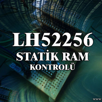LH52256 SRAM – MikroC Kütüphanesi