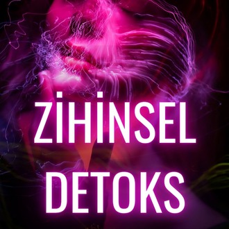 Zihinsel Detoks - Dijital Dünyada Sakin Kalmanın Yolları
