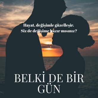 Belki Bir Gün: Aşk, Şifa ve İçsel Gücü Bulma Hikayesi