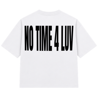 No Time 4 Luv White T-shirt