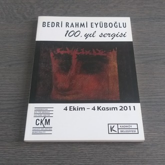 Bedri Rahmi Eyüboğlu 100. Yıl Sergisi Kataloğu