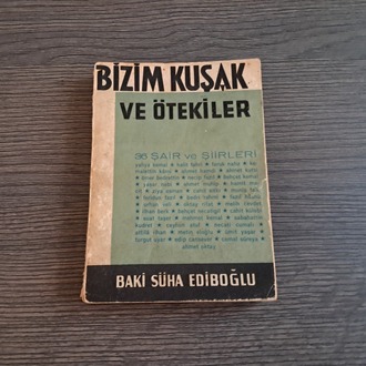 Baki Süha Ediboğlu - Bizim Kuşak ve Ötekiler (36 Şair ve Şiirleri)