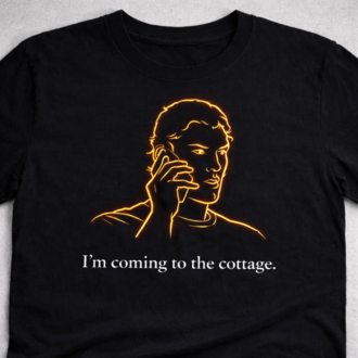 I'm Coming To The Cottage T-Shirt (Early Bird - Ön Sipariş)