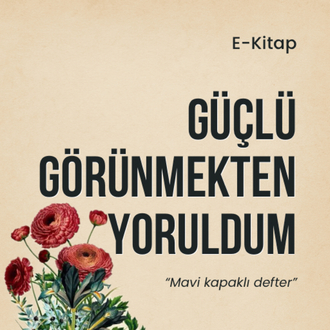Güçlü Görünmekten Yoruldum