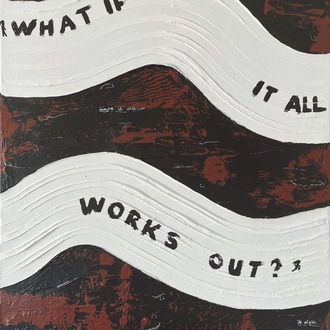 "What If It All Works Out" Tuval Çalışması