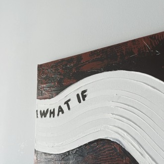 "What If It All Works Out" Tuval Çalışması