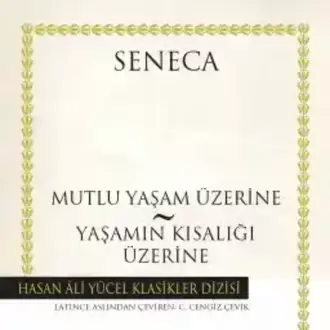 Mutlu Yaşam Üzerine – Yaşamın Kısalığı Üzerine