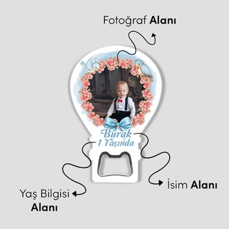 Kişiye Özel Fotoğraflı ve Açacaklı Balon Magnet – Yeni Doğan ,6 Ay,1yaş Bebek Hediyesi