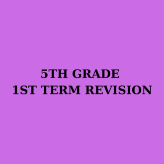 5TH GRADE 1ST TERM REVISION