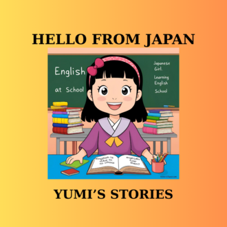 HELLO FROM JAPAN: YUMI'S STORIES