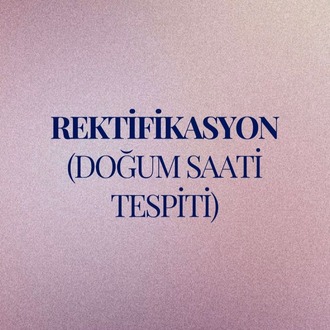 Rektifikasyon - Doğum Saatini Bilmeyenler İçin
