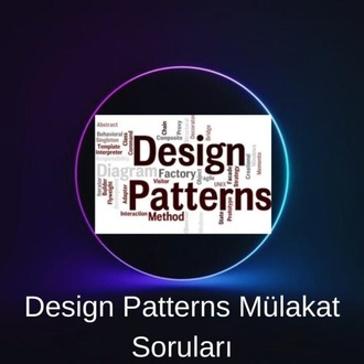 DESIGN PATTERNS MÜLAKAT SORULARI