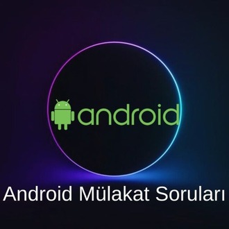ANDROID MÜLAKAT SORULARI