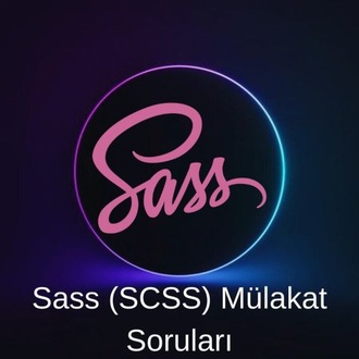 Sass(SCSS) MÜLAKAT SORULARI