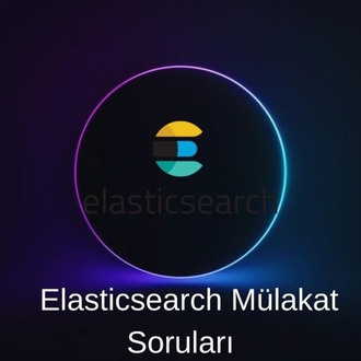 ELASTICSEARCH MÜLAKAT SORULARI