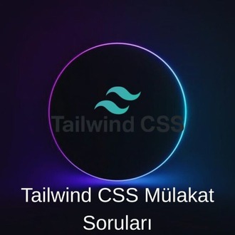 TAILWIND CSS MÜLAKAT SORULARI 