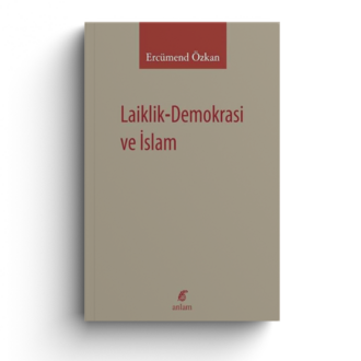 LAİKLİK DEMOKRASİ VE İSLAM - ERCÜMENT ÖZKAN