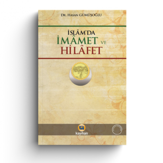 İSLAM`DA İMAMET VE HİLAFET