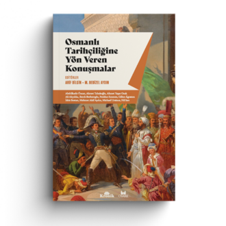 Osmanlı Tarihçiliğine Yön Veren Konuşmalar