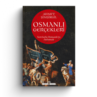 Osmanlı Gerçekleri Sorularla Osmanlı'yı Anlamak