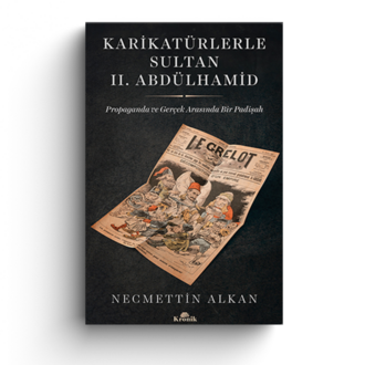 KARİKATÜRLERLE SULTAN II. ABDÜLHAMİD