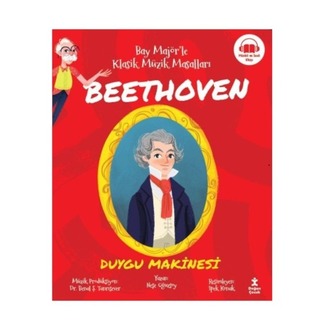 Bay Majör'le Klasik Müzik Masalları 4 - Beethoven - Duygu Makinesi