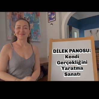 Dilek Panosu: Kendi Gerçekliğini Yaratma Sanatı