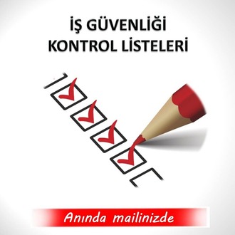 İŞ GÜVENLİĞİ KONTROL LİSTELERİ