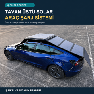 Taşınabilir Güneş Enerjili Araç Şarj Sistemi | İş Fikri ve Tedarik Rehberi (PDF)