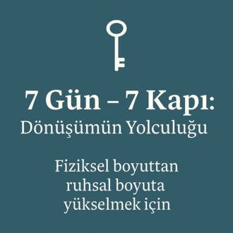 7 Gün – 7 Kapı: Dönüşüm Yolculuğu  