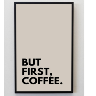 BUT FIRST COFFEE POSTER