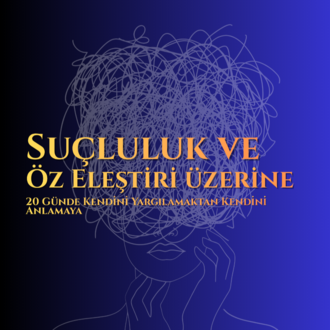 Suçluluk ve Öz Eleştiri - Metaforik Bir Yolculuk