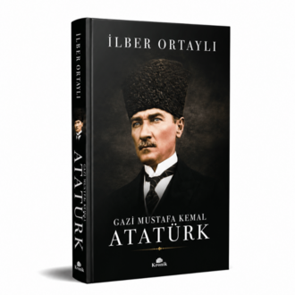 Gazi Mustafa Kemal Atatürk - İlber Ortaylı