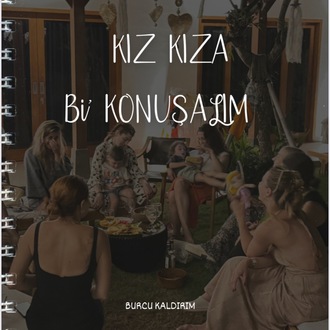 Kız Kıza Bi' Konuşalım