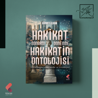 HAKİKAT SONRASI DÖNEMDE HAKİKATİN ONTOLOJİSİ - AHMET İLHAN