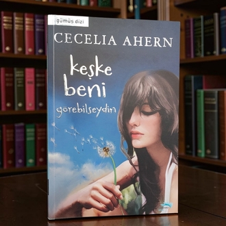 Keşke Beni Görebilseydin - Cecelia Ahern - 2010