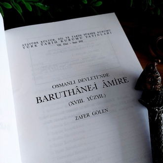 Zafer Gölen — Osmanlı Devleti'nde Baruthane-i Amire (XVIII. Yüzyıl) * 2006