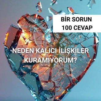 NEDEN KALICI İLİŞKİLER KURAMIYORUM?