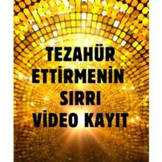 TEZAHÜR ETTİRMENİN SIRRI ÇALIŞMASI (HAZIR KAYIT)
