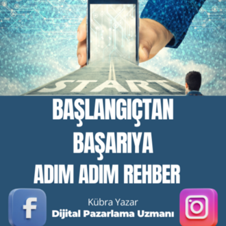 Başlangıçtan Başarıya Adım Adım Rehber