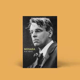 W. B. Yeats - MOSADA  